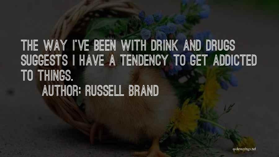 Drugs Addicted Quotes By Russell Brand