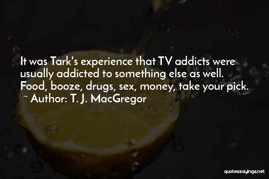 Drugs Addicted Quotes By T. J. MacGregor