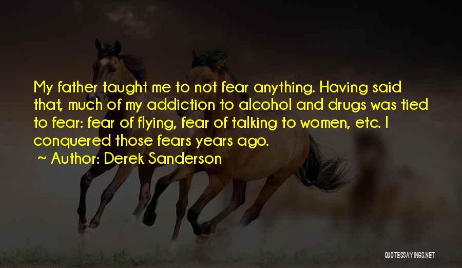 Drugs And Alcohol Addiction Quotes By Derek Sanderson