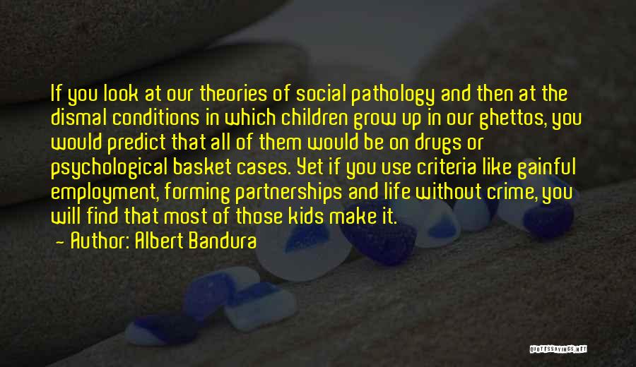 Drugs And Crime Quotes By Albert Bandura