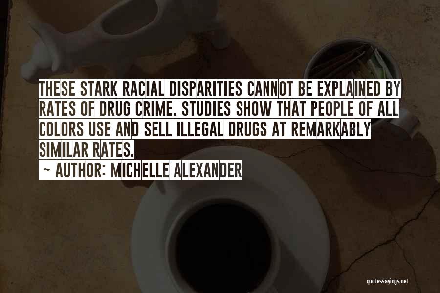 Drugs And Crime Quotes By Michelle Alexander