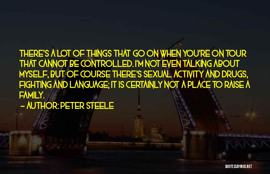 Drugs And Family Quotes By Peter Steele