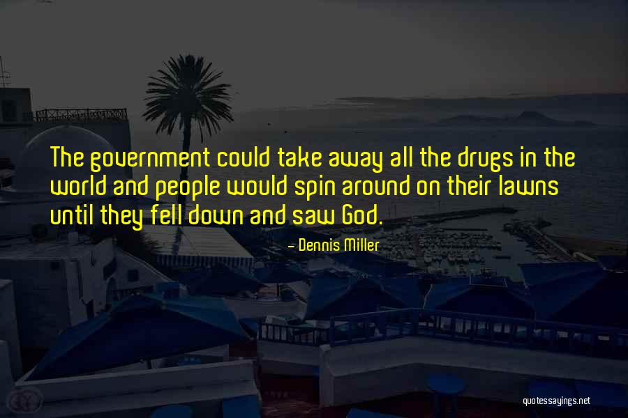 Drugs And God Quotes By Dennis Miller