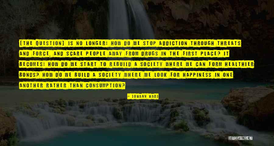 Drugs And Happiness Quotes By Johann Hari Drugs And Happiness Quotes By Johann Hari