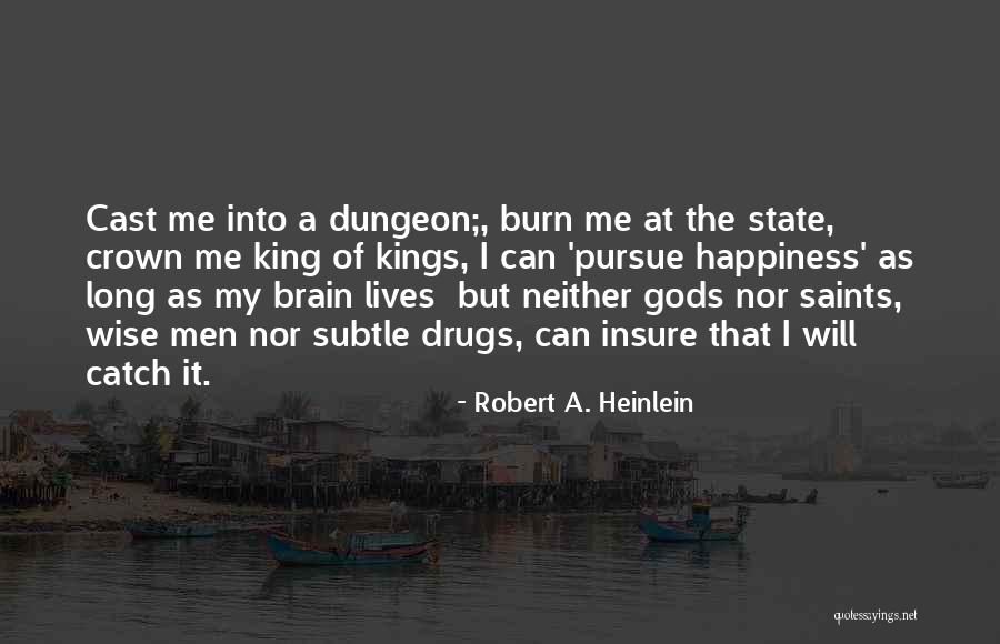 Drugs And Happiness Quotes By Robert A. Heinlein Drugs And Happiness Quotes By Robert A. Heinlein