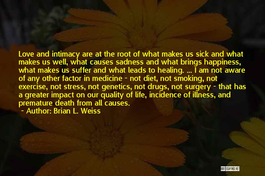 Drugs And Love Quotes By Brian L. Weiss