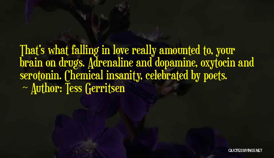 Drugs And Love Quotes By Tess Gerritsen