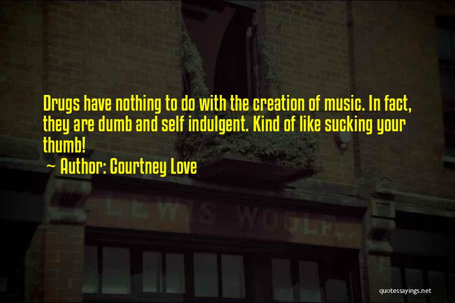 Drugs And Music Quotes By Courtney Love