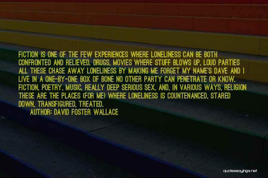 Drugs And Music Quotes By David Foster Wallace