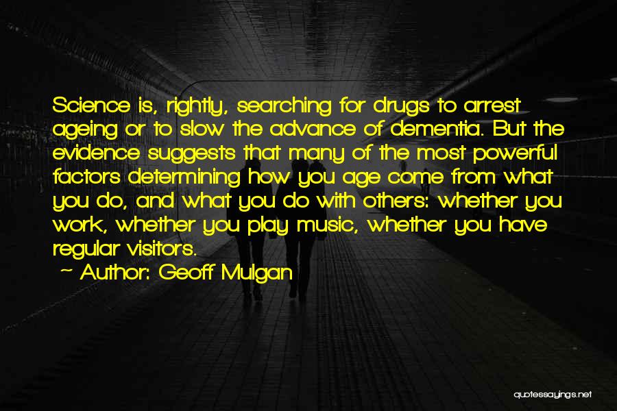 Drugs And Music Quotes By Geoff Mulgan