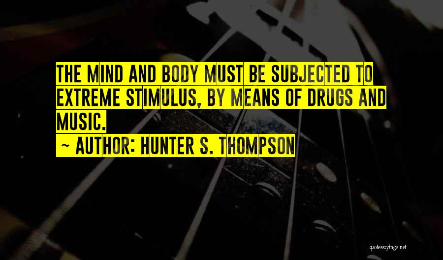 Drugs And Music Quotes By Hunter S. Thompson