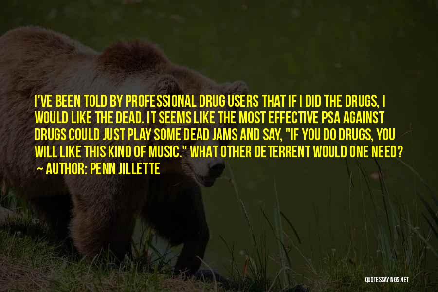 Drugs And Music Quotes By Penn Jillette