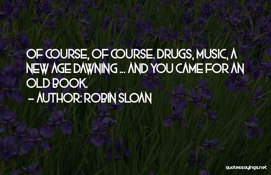 Drugs And Music Quotes By Robin Sloan