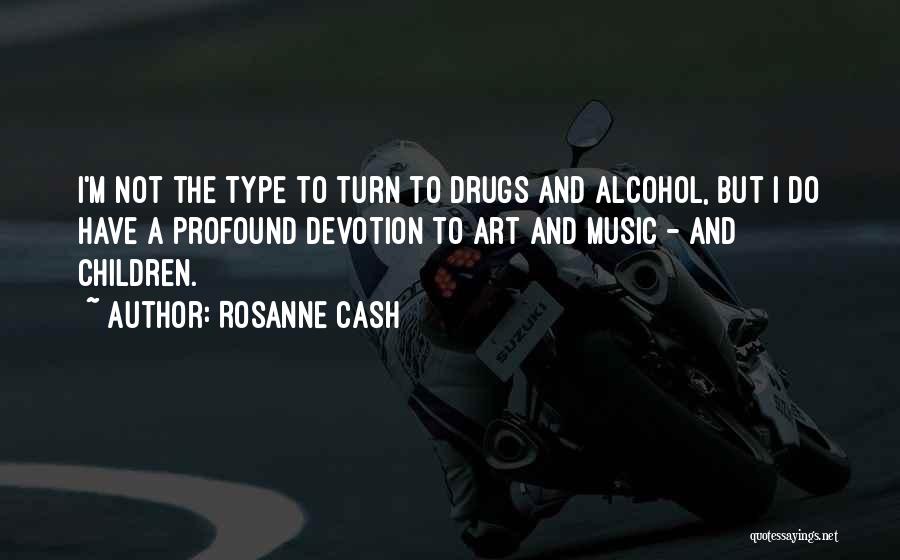 Drugs And Music Quotes By Rosanne Cash