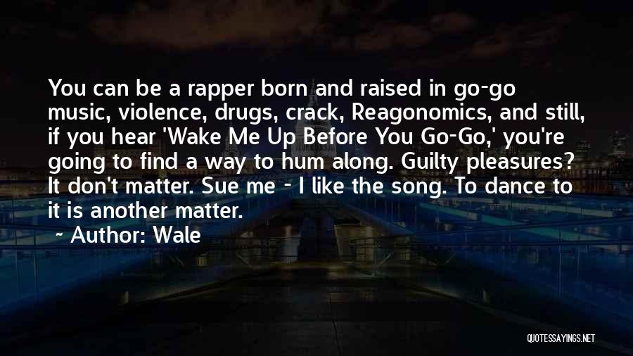 Drugs And Music Quotes By Wale