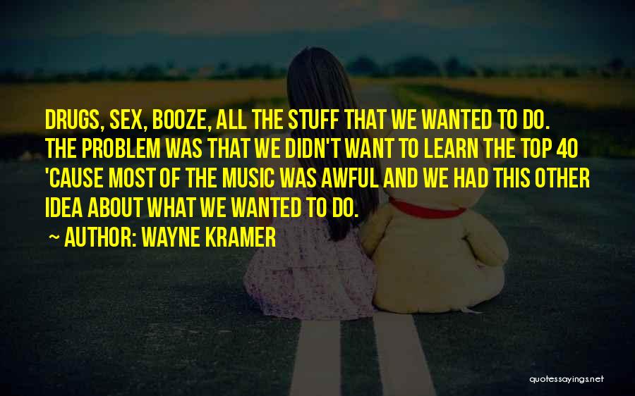 Drugs And Music Quotes By Wayne Kramer