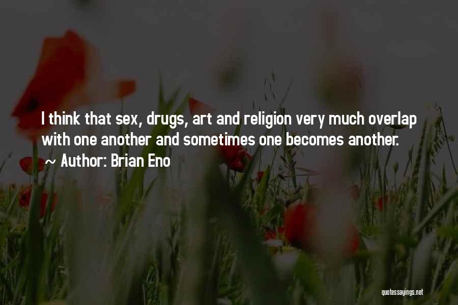 Drugs And Religion Quotes By Brian Eno