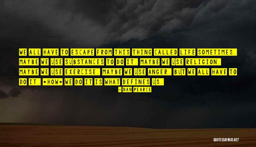 Drugs And Religion Quotes By Dan Pearce Drugs And Religion Quotes By Dan Pearce