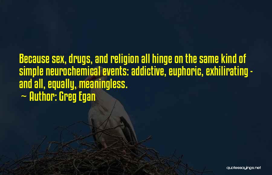 Drugs And Religion Quotes By Greg Egan