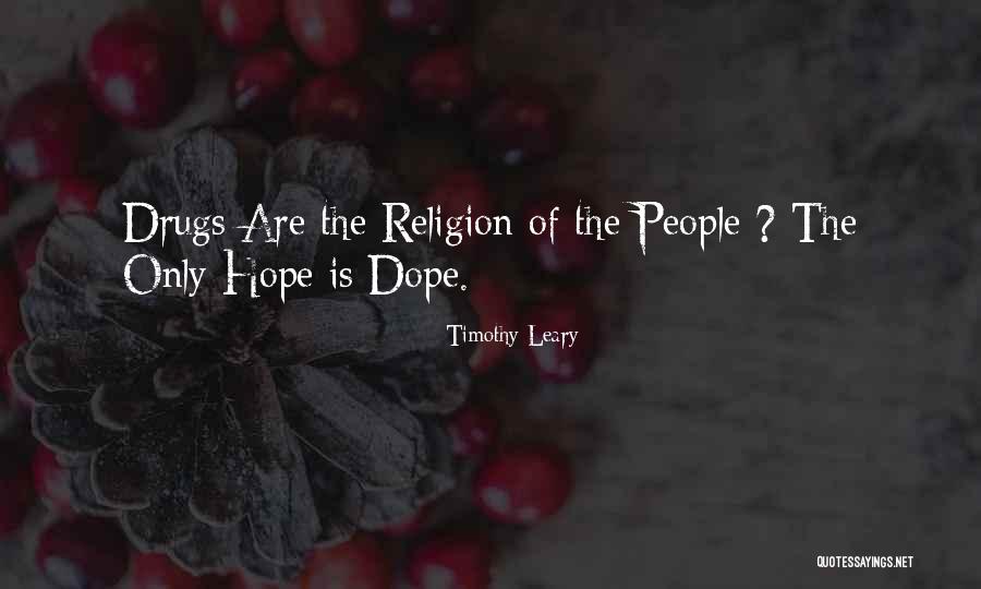 Drugs And Religion Quotes By Timothy Leary Drugs And Religion Quotes By Timothy Leary