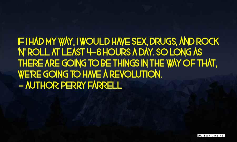 Drugs And Sex Quotes By Perry Farrell