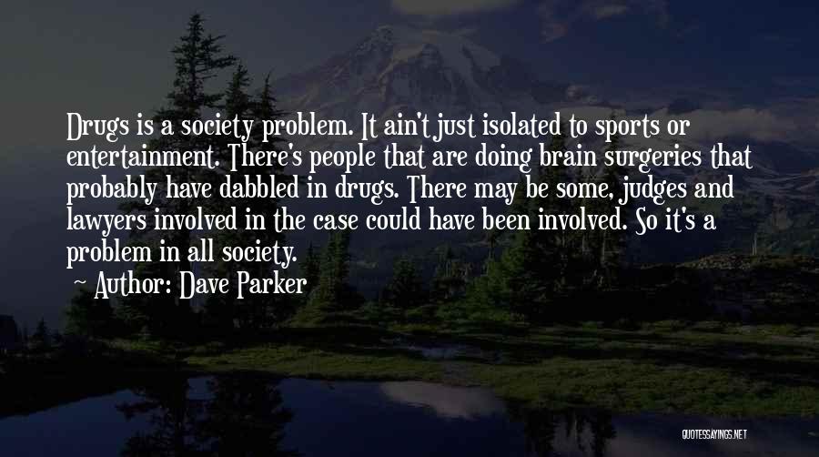 Drugs And Sports Quotes By Dave Parker