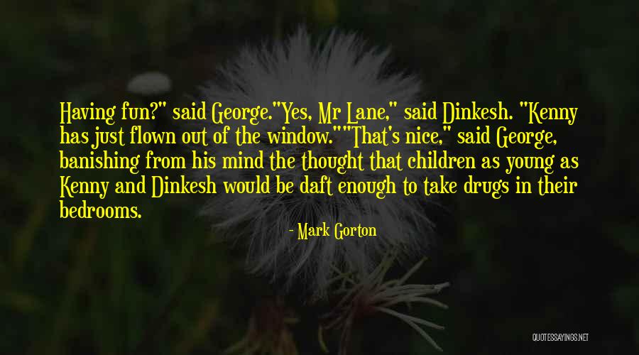 Drugs And The Mind Quotes By Mark Gorton Drugs And The Mind Quotes By Mark Gorton