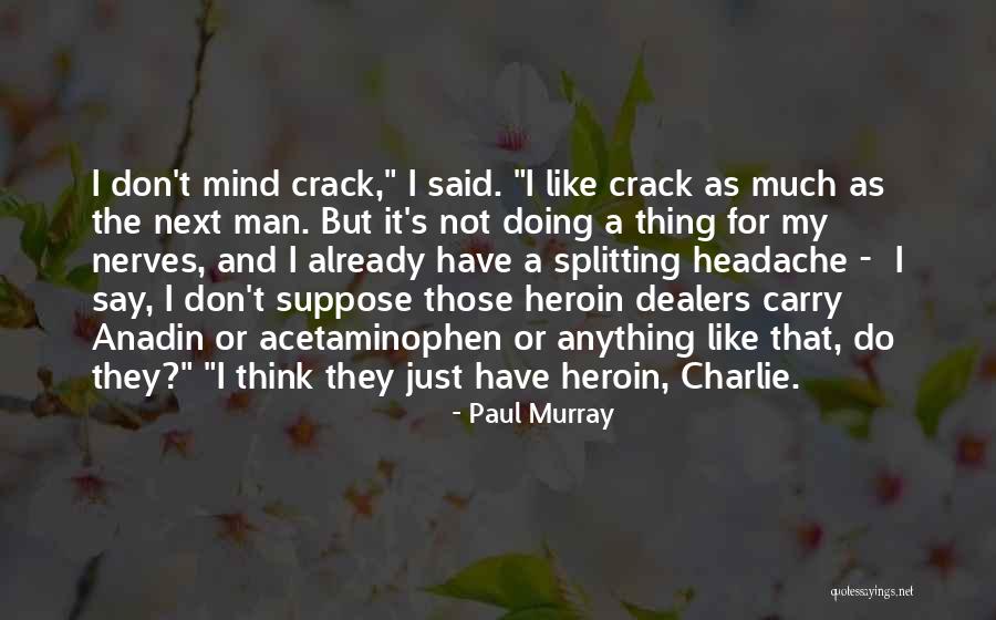 Drugs And The Mind Quotes By Paul Murray Drugs And The Mind Quotes By Paul Murray