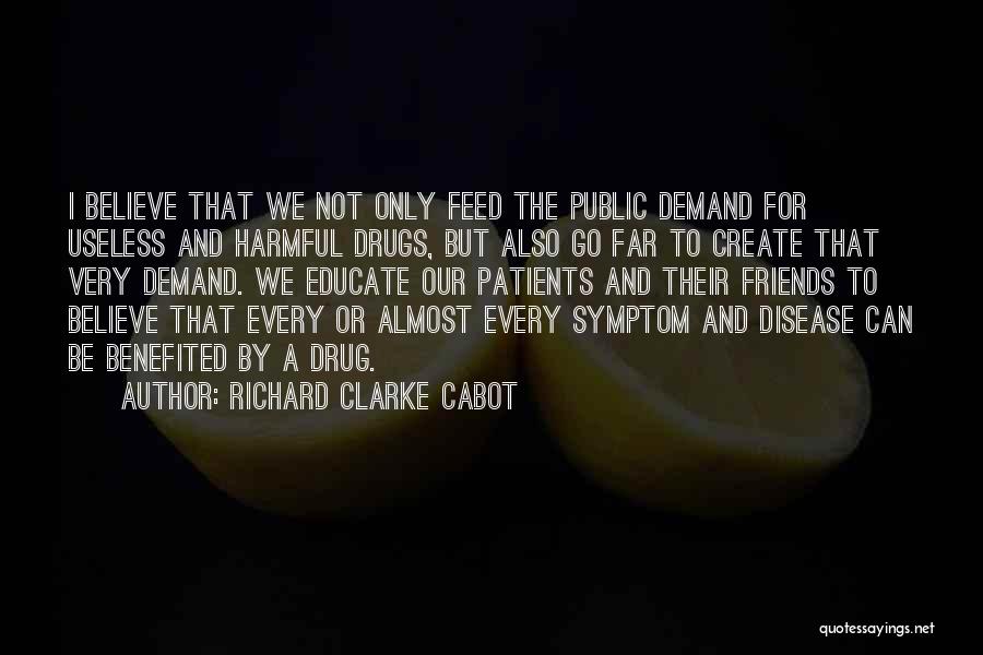 Drugs Are Harmful Quotes By Richard Clarke Cabot