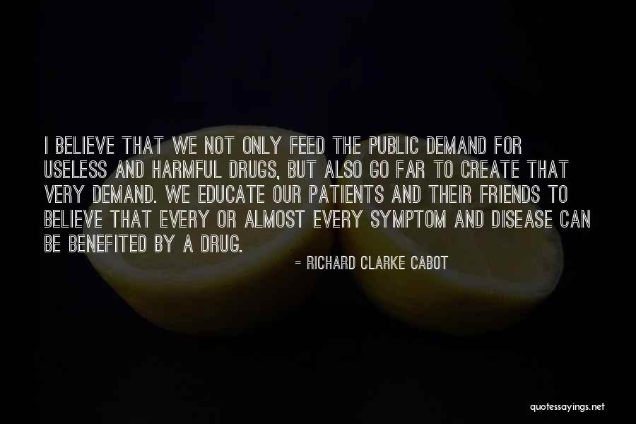 Drugs Are Harmful Quotes By Richard Clarke Cabot