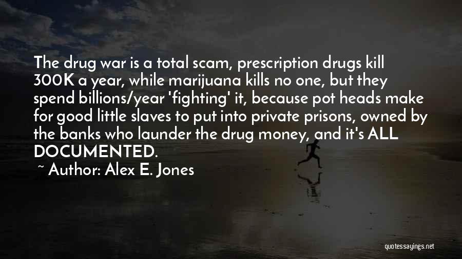 Drugs Can Kill Quotes By Alex E. Jones