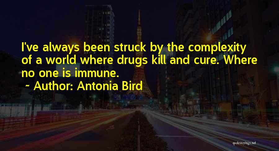 Drugs Can Kill Quotes By Antonia Bird