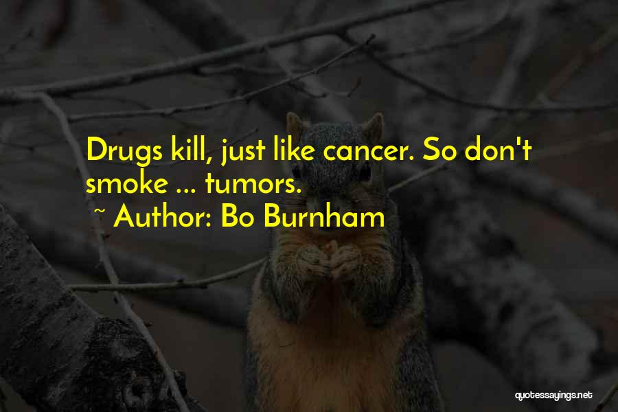 Drugs Can Kill Quotes By Bo Burnham