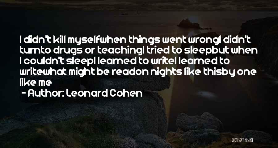 Drugs Can Kill Quotes By Leonard Cohen