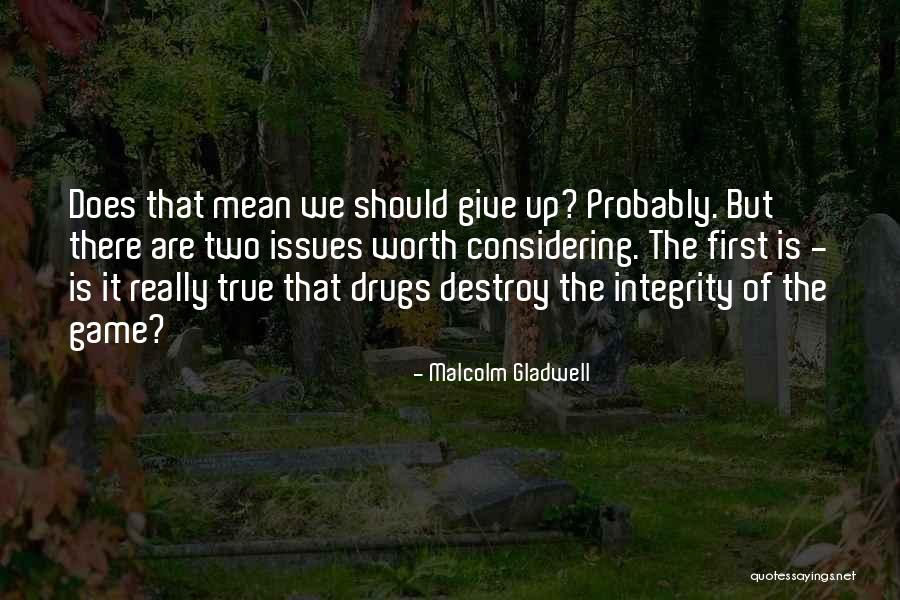 Drugs Destroy Quotes By Malcolm Gladwell Drugs Destroy Quotes By Malcolm Gladwell