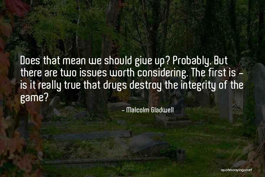 Drugs Destroy Quotes By Malcolm Gladwell