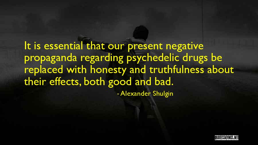 Drugs Effects Quotes By Alexander Shulgin Drugs Effects Quotes By Alexander Shulgin