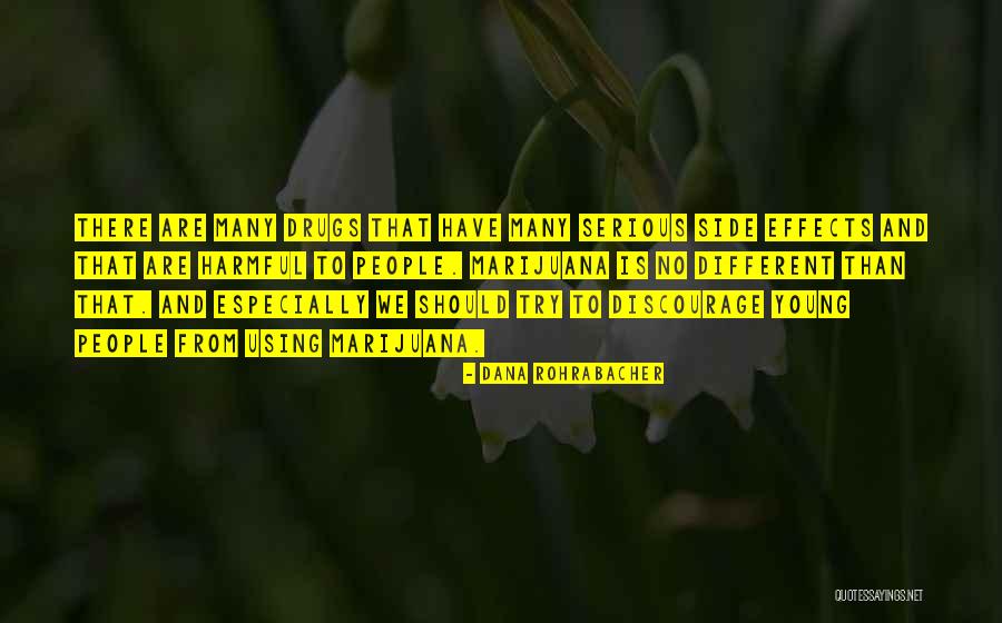 Drugs Effects Quotes By Dana Rohrabacher Drugs Effects Quotes By Dana Rohrabacher
