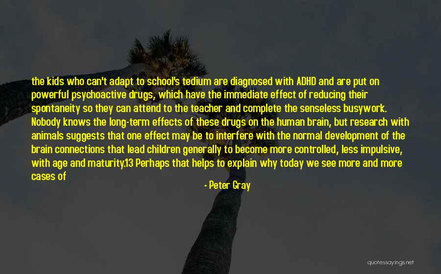 Drugs Effects Quotes By Peter Gray Drugs Effects Quotes By Peter Gray