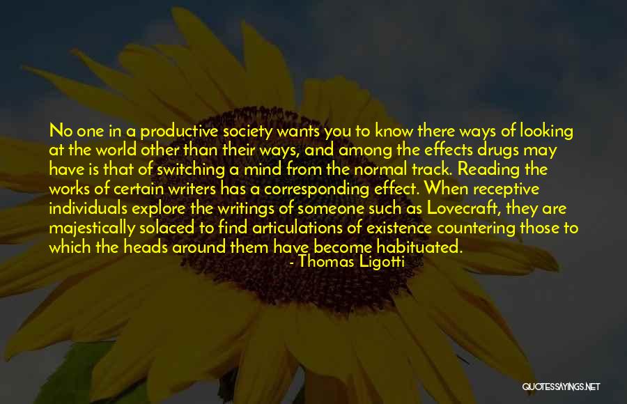Drugs Effects Quotes By Thomas Ligotti Drugs Effects Quotes By Thomas Ligotti