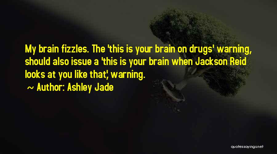 Drugs Funny Quotes By Ashley Jade