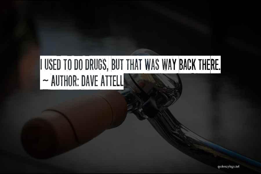 Drugs Funny Quotes By Dave Attell