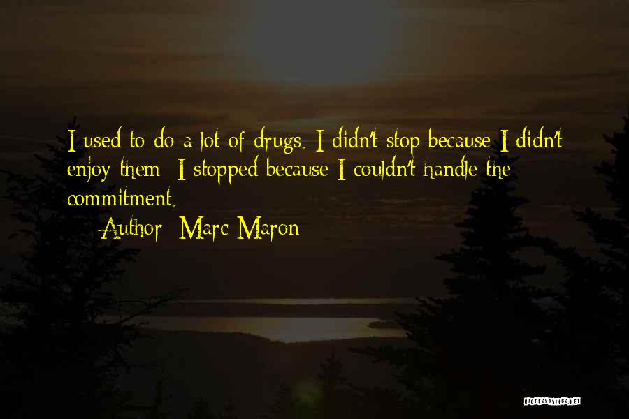 Drugs Funny Quotes By Marc Maron