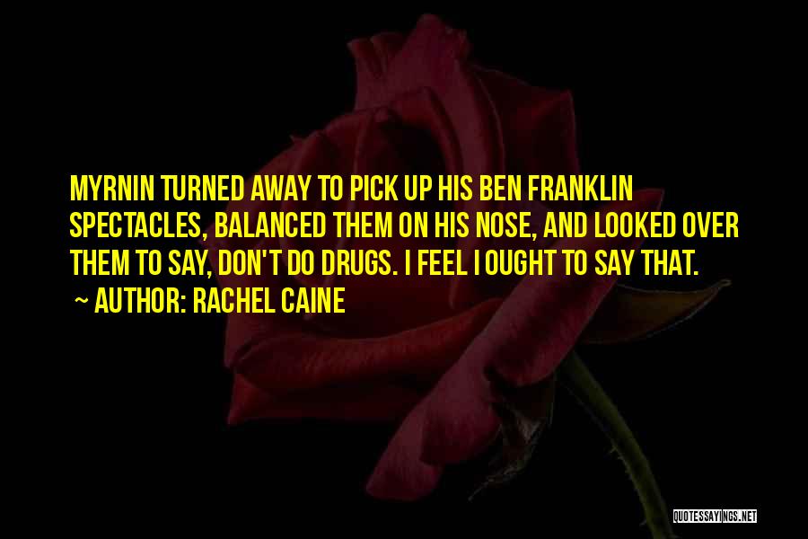 Drugs Funny Quotes By Rachel Caine