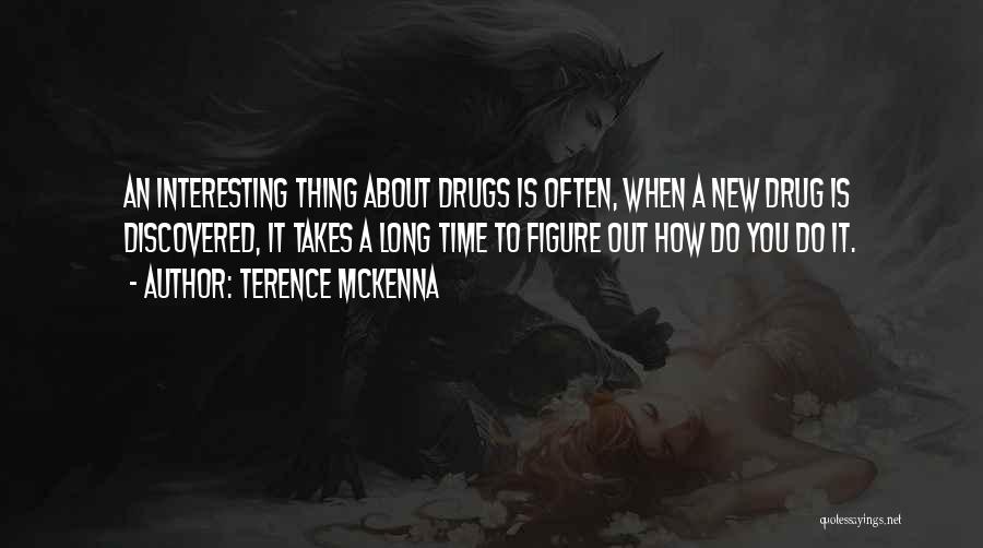 Drugs In A Long Way Gone Quotes By Terence McKenna