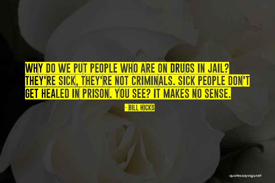 Drugs In Prison Quotes By Bill Hicks Drugs In Prison Quotes By Bill Hicks