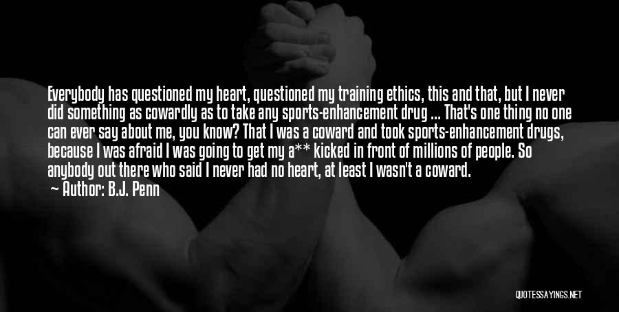Drugs In Sports Quotes By B.J. Penn