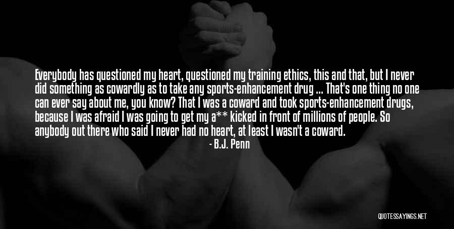 Drugs In Sports Quotes By B.J. Penn