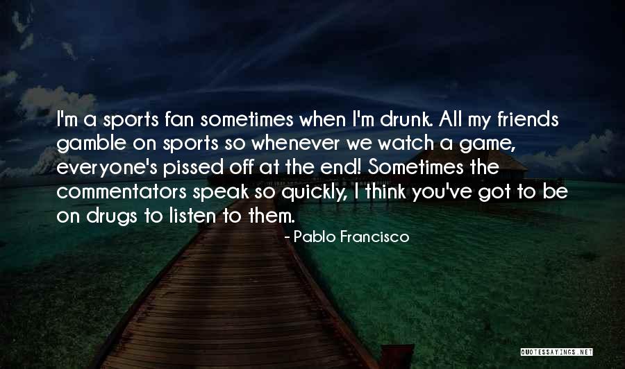 Drugs In Sports Quotes By Pablo Francisco Drugs In Sports Quotes By Pablo Francisco