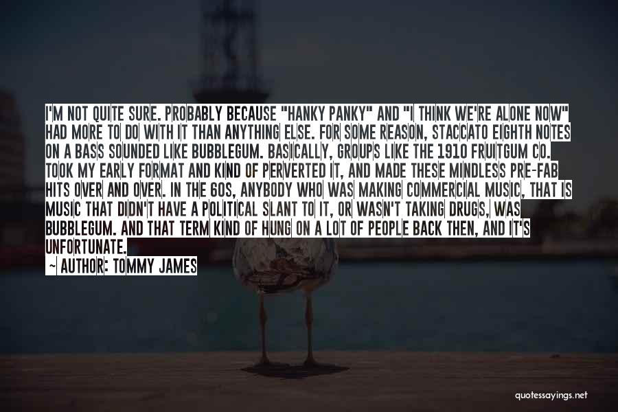 Drugs In The 60s Quotes By Tommy James